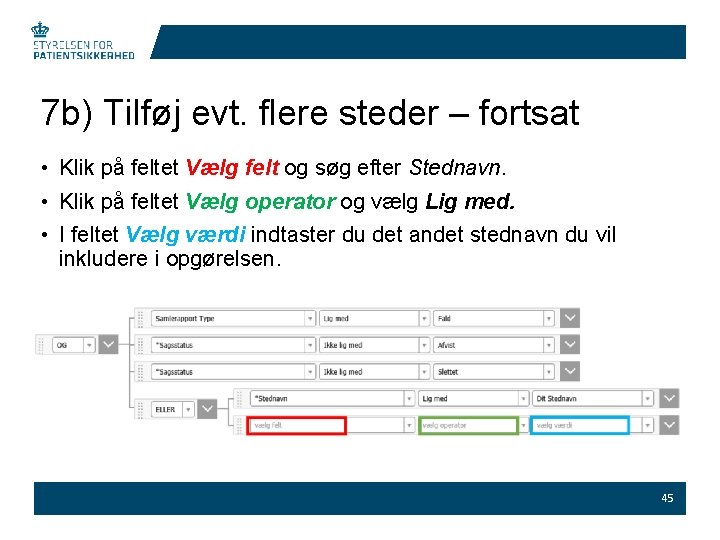 7 b) Tilføj evt. flere steder – fortsat • Klik på feltet Vælg felt