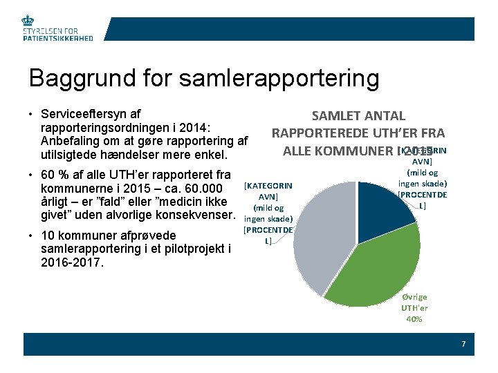 Baggrund for samlerapportering • Serviceeftersyn af rapporteringsordningen i 2014: Anbefaling om at gøre rapportering