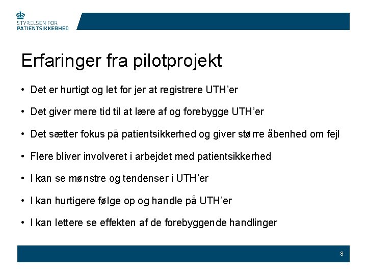 Erfaringer fra pilotprojekt • Det er hurtigt og let for jer at registrere UTH’er