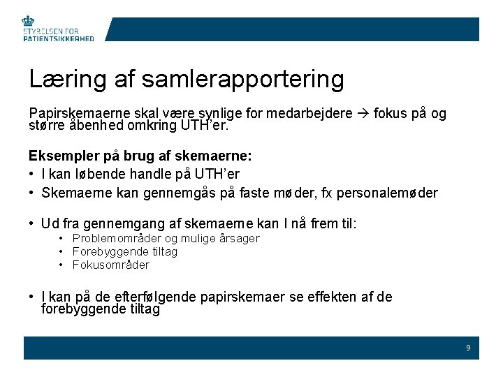 Læring af samlerapportering Papirskemaerne skal være synlige for medarbejdere fokus på og større åbenhed