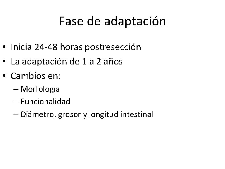 Fase de adaptación • Inicia 24 -48 horas postresección • La adaptación de 1 Fase de adaptación • Inicia 24 -48 horas postresección • La adaptación de 1