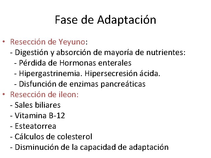 Fase de Adaptación • Resección de Yeyuno: - Digestión y absorción de mayoría de Fase de Adaptación • Resección de Yeyuno: - Digestión y absorción de mayoría de
