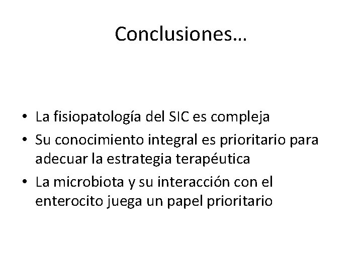 Conclusiones… • La fisiopatología del SIC es compleja • Su conocimiento integral es prioritario Conclusiones… • La fisiopatología del SIC es compleja • Su conocimiento integral es prioritario