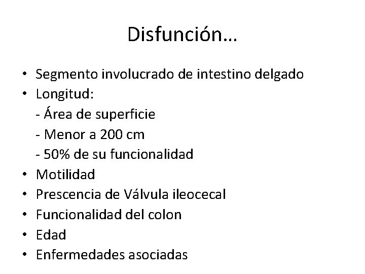 Disfunción… • Segmento involucrado de intestino delgado • Longitud: - Área de superficie - Disfunción… • Segmento involucrado de intestino delgado • Longitud: - Área de superficie -