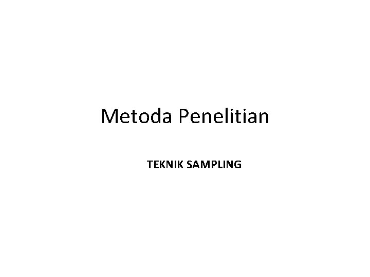 Metoda Penelitian TEKNIK SAMPLING 