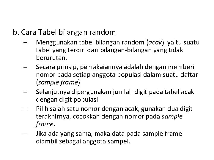 b. Cara Tabel bilangan random – – – Menggunakan tabel bilangan random (acak), yaitu