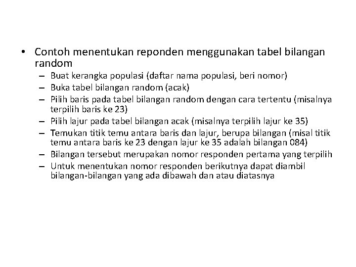  • Contoh menentukan reponden menggunakan tabel bilangan random – Buat kerangka populasi (daftar