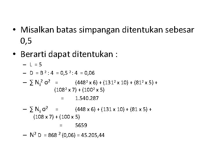  • Misalkan batas simpangan ditentukan sebesar 0, 5 • Berarti dapat ditentukan :