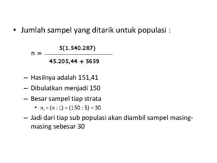  • Jumlah sampel yang ditarik untuk populasi : n= 5(1. 540. 287) 45.