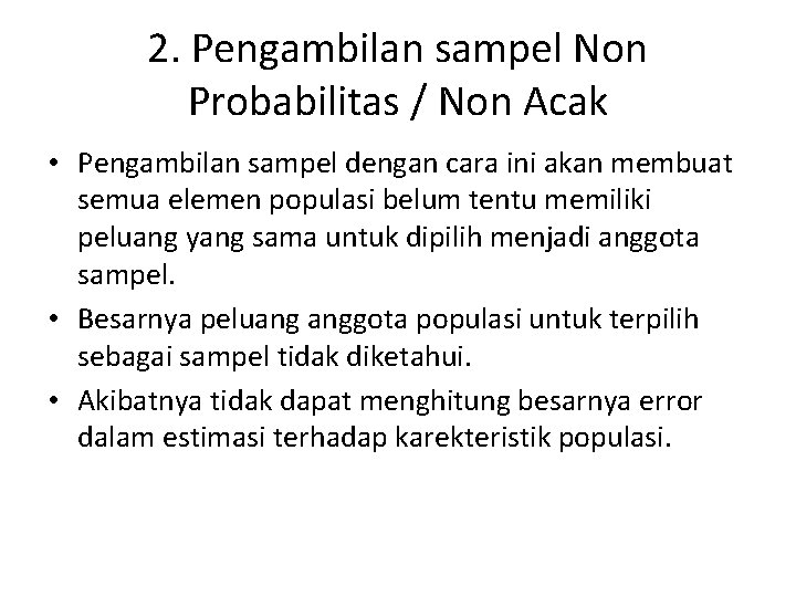 2. Pengambilan sampel Non Probabilitas / Non Acak • Pengambilan sampel dengan cara ini