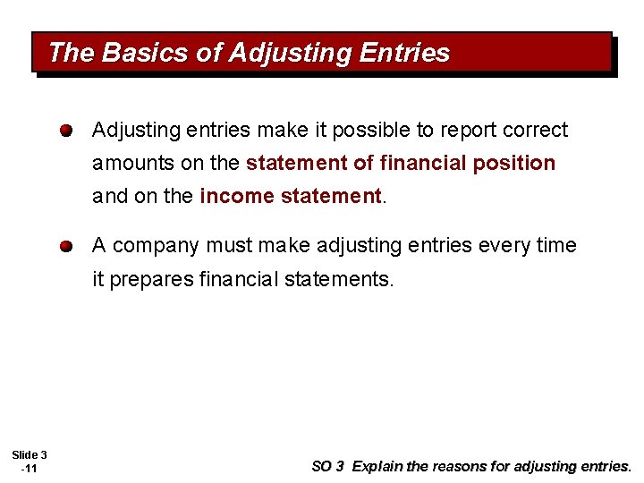 The Basics of Adjusting Entries Adjusting entries make it possible to report correct amounts