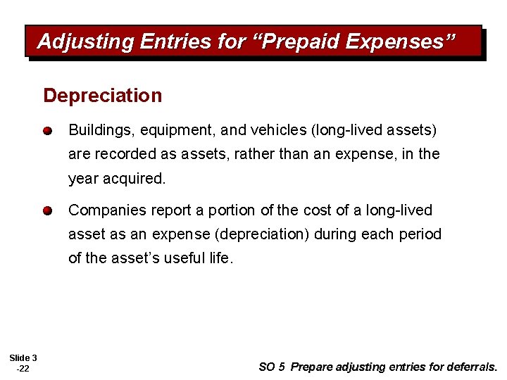 Adjusting Entries for “Prepaid Expenses” Depreciation Buildings, equipment, and vehicles (long-lived assets) are recorded
