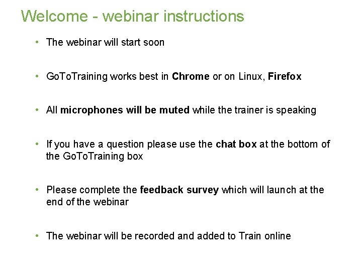 Welcome - webinar instructions • The webinar will start soon • Go. Training works