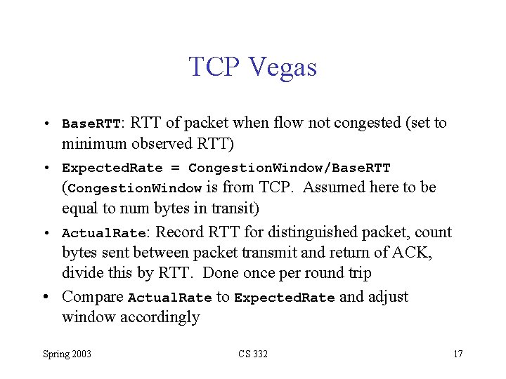 TCP Vegas • Base. RTT: RTT of packet when flow not congested (set to