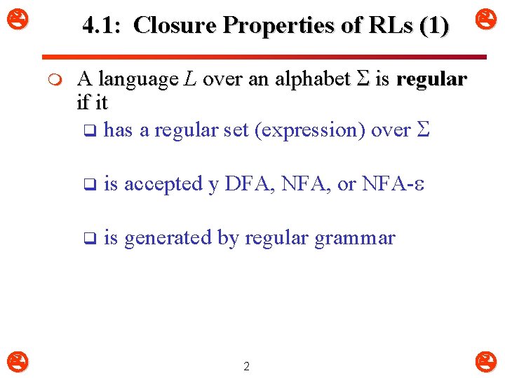 4. 1: Closure Properties of RLs (1) m A language L over an 4. 1: Closure Properties of RLs (1) m A language L over an
