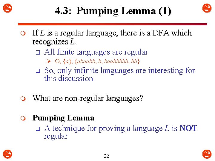 4. 3: Pumping Lemma (1) m If L is a regular language, there 4. 3: Pumping Lemma (1) m If L is a regular language, there