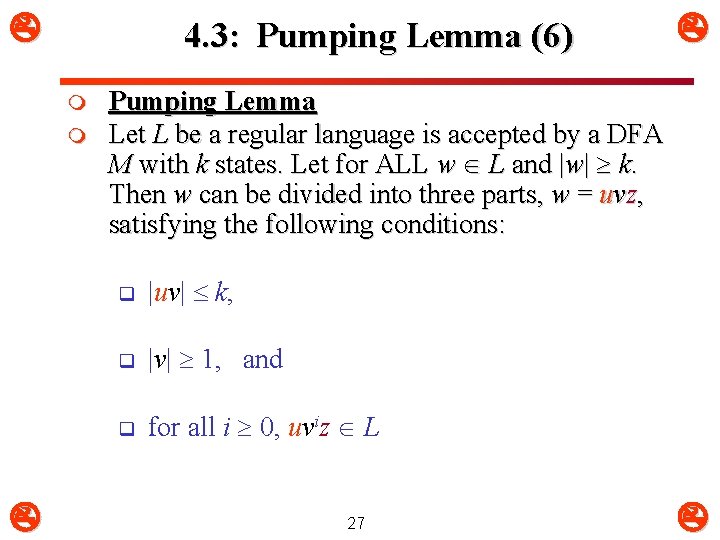 4. 3: Pumping Lemma (6) m m Pumping Lemma Let L be a 4. 3: Pumping Lemma (6) m m Pumping Lemma Let L be a