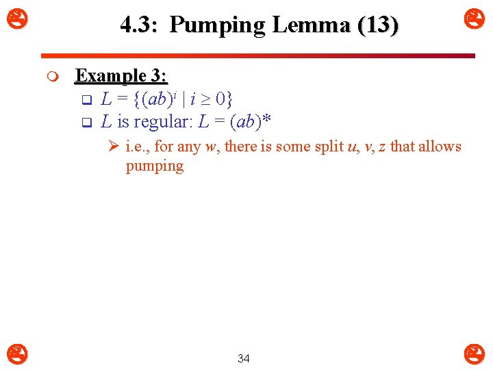 4. 3: Pumping Lemma (13) m Example 3: q L = {(ab)i | 4. 3: Pumping Lemma (13) m Example 3: q L = {(ab)i |