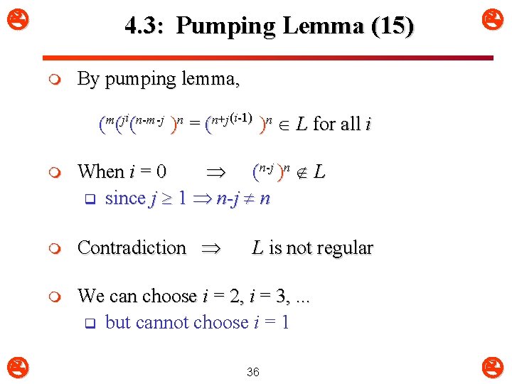 4. 3: Pumping Lemma (15) m By pumping lemma, (m(ji(n-m-j )n = (n+j(i-1) 4. 3: Pumping Lemma (15) m By pumping lemma, (m(ji(n-m-j )n = (n+j(i-1)