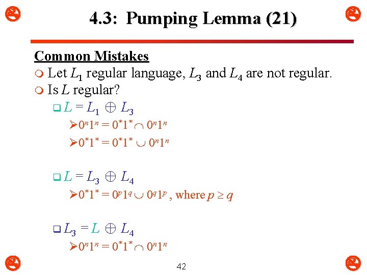 4. 3: Pumping Lemma (21) Common Mistakes m Let L 1 regular language, 4. 3: Pumping Lemma (21) Common Mistakes m Let L 1 regular language,
