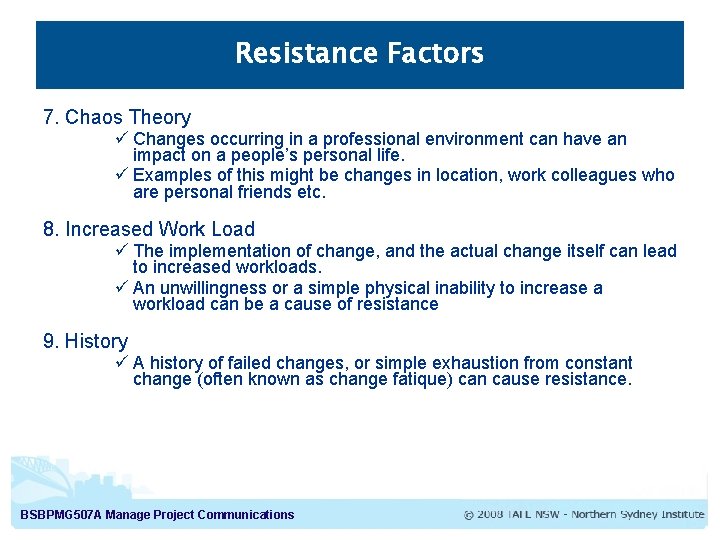 Resistance Factors 7. Chaos Theory ü Changes occurring in a professional environment can have