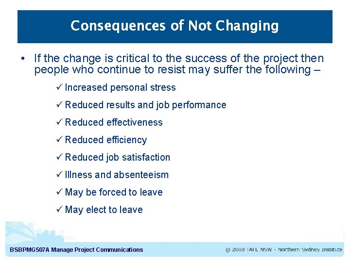 Consequences of Not Changing • If the change is critical to the success of