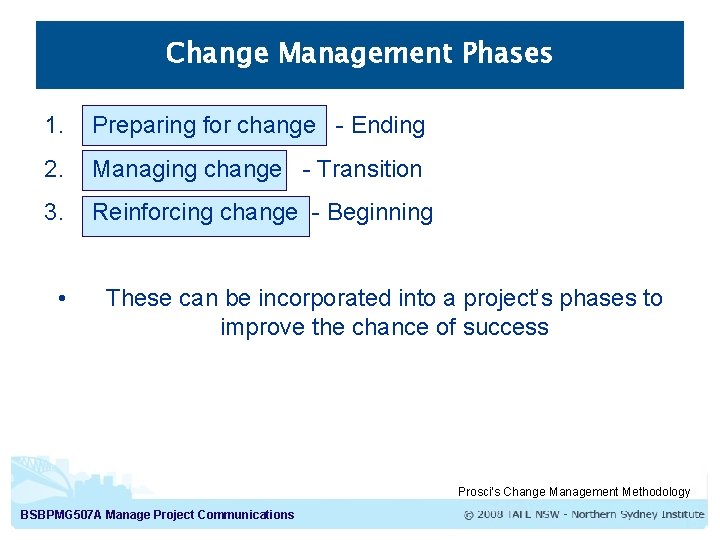 Change Management Phases 1. Preparing for change - Ending 2. Managing change - Transition