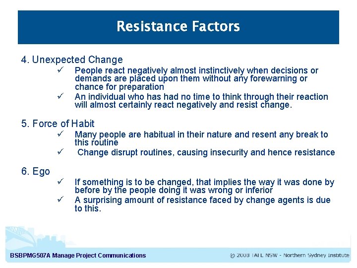 Resistance Factors 4. Unexpected Change ü ü People react negatively almost instinctively when decisions