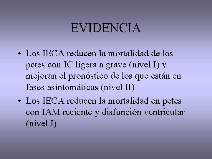 EVIDENCIA • Los IECA reducen la mortalidad de los pctes con IC ligera a