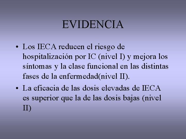 EVIDENCIA • Los IECA reducen el riesgo de hospitalización por IC (nivel I) y