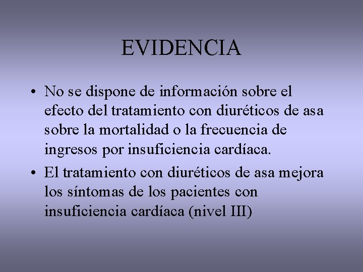 EVIDENCIA • No se dispone de información sobre el efecto del tratamiento con diuréticos