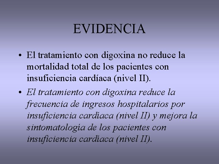 EVIDENCIA • El tratamiento con digoxina no reduce la mortalidad total de los pacientes