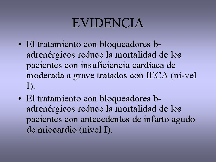 EVIDENCIA • El tratamiento con bloqueadores badrenérgicos reduce la mortalidad de los pacientes con