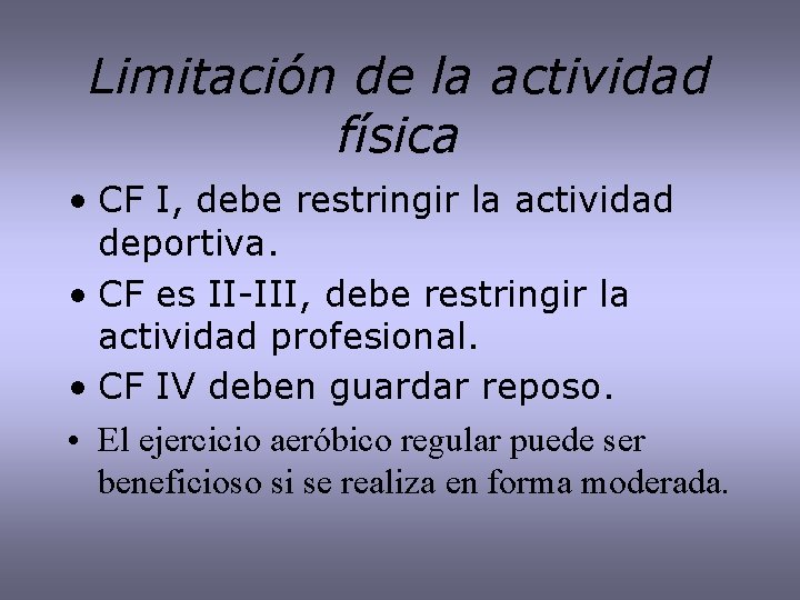 Limitación de la actividad física • CF I, debe restringir la actividad deportiva. •