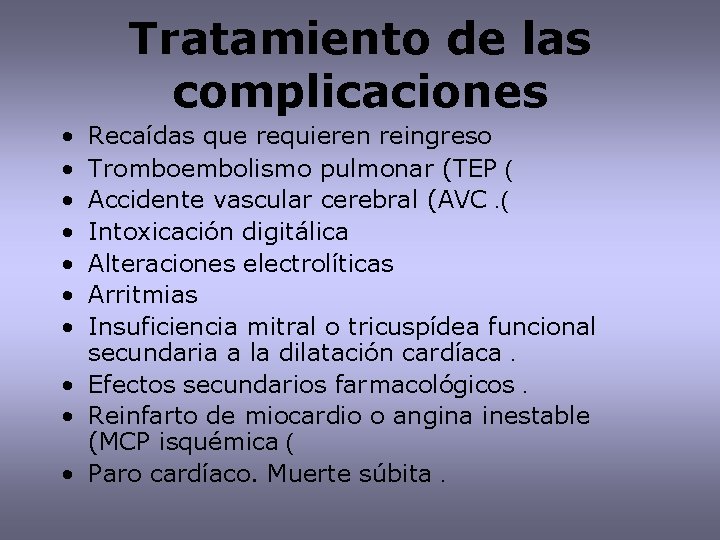 Tratamiento de las complicaciones • • Recaídas que requieren reingreso Tromboembolismo pulmonar (TEP (