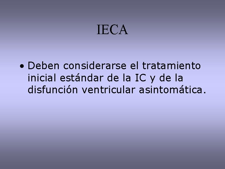 IECA • Deben considerarse el tratamiento inicial estándar de la IC y de la