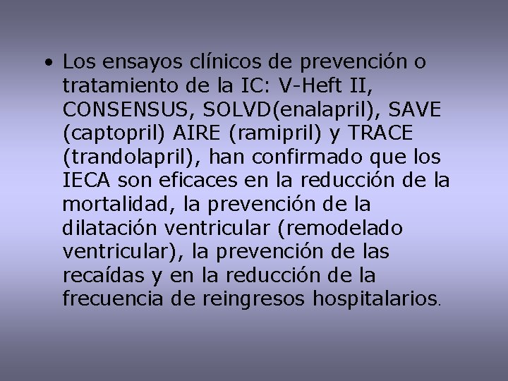  • Los ensayos clínicos de prevención o tratamiento de la IC: V-Heft II,