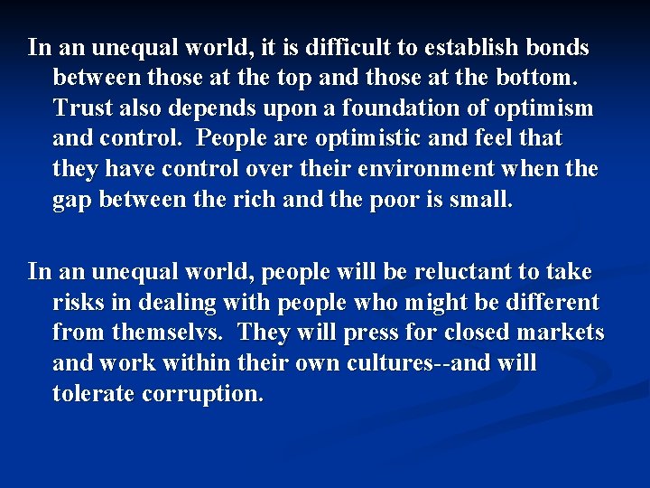 In an unequal world, it is difficult to establish bonds between those at the In an unequal world, it is difficult to establish bonds between those at the