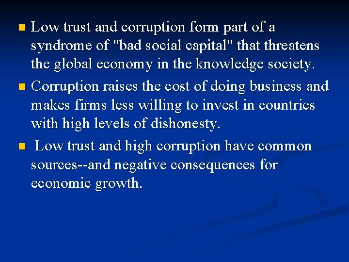 Low trust and corruption form part of a syndrome of "bad social capital" that Low trust and corruption form part of a syndrome of "bad social capital" that