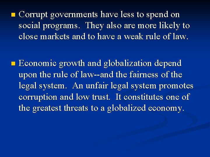 n Corrupt governments have less to spend on social programs. They also are more n Corrupt governments have less to spend on social programs. They also are more