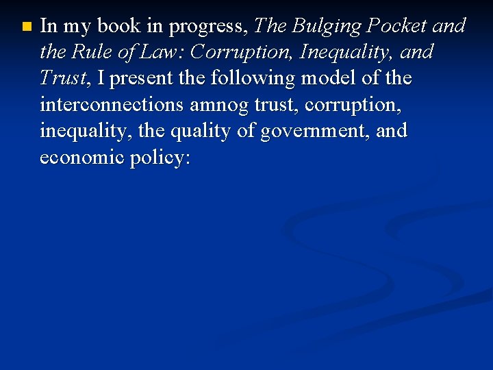n In my book in progress, The Bulging Pocket and the Rule of Law: n In my book in progress, The Bulging Pocket and the Rule of Law: