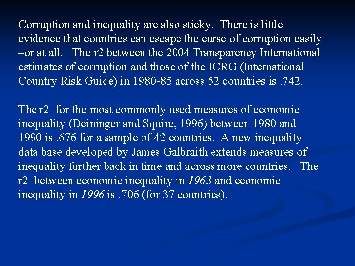 Corruption and inequality are also sticky. There is little evidence that countries can escape Corruption and inequality are also sticky. There is little evidence that countries can escape