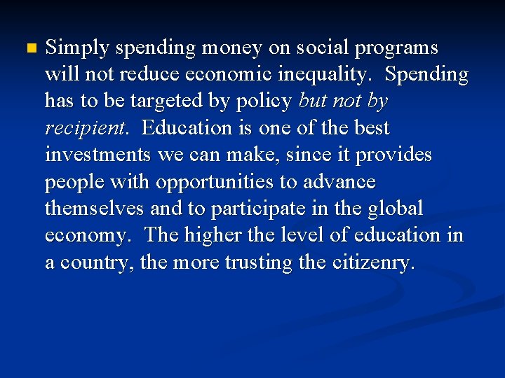 n Simply spending money on social programs will not reduce economic inequality. Spending has n Simply spending money on social programs will not reduce economic inequality. Spending has
