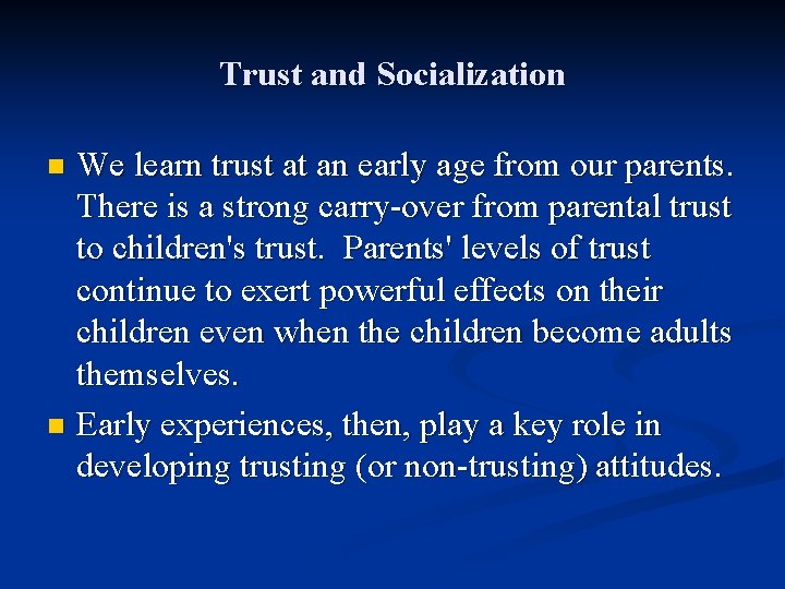 Trust and Socialization We learn trust at an early age from our parents. There Trust and Socialization We learn trust at an early age from our parents. There