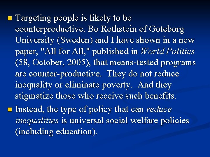 Targeting people is likely to be counterproductive. Bo Rothstein of Goteborg University (Sweden) and Targeting people is likely to be counterproductive. Bo Rothstein of Goteborg University (Sweden) and