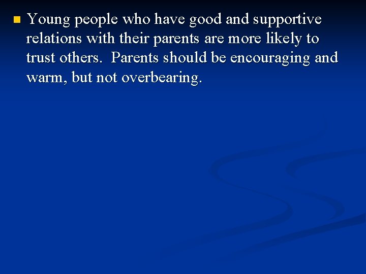 n Young people who have good and supportive relations with their parents are more n Young people who have good and supportive relations with their parents are more