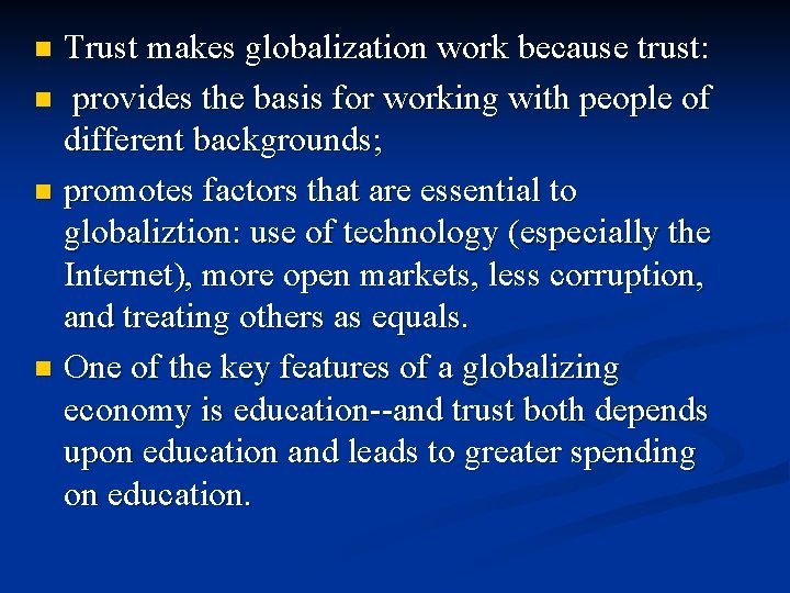 Trust makes globalization work because trust: n provides the basis for working with people Trust makes globalization work because trust: n provides the basis for working with people