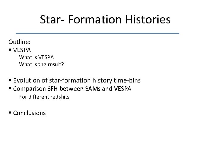 Star- Formation Histories Outline: § VESPA What is the result? § Evolution of star-formation
