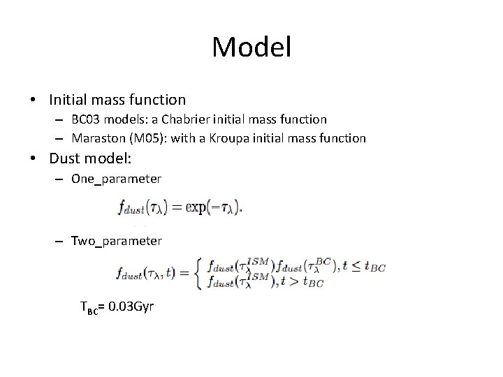 Model • Initial mass function – BC 03 models: a Chabrier initial mass function