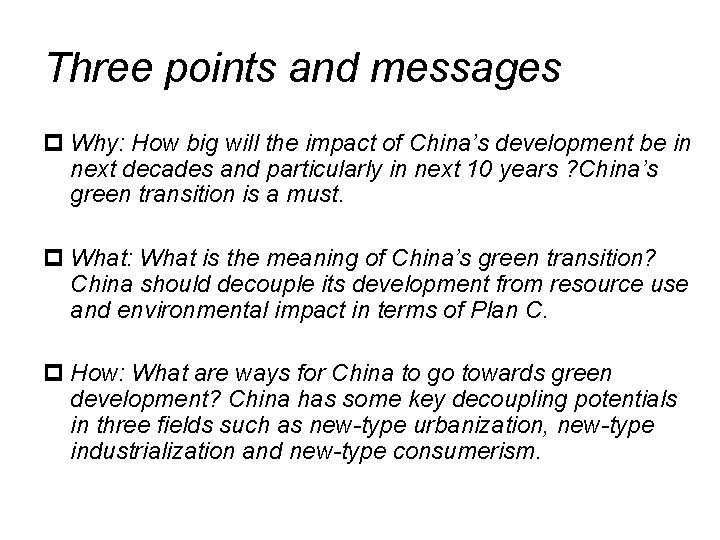 Three points and messages p Why: How big will the impact of China’s development